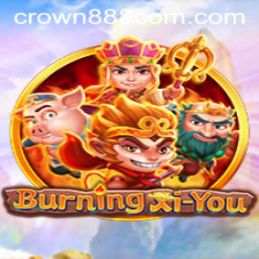 BurningXiYou: A New Adventure with Crown888